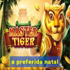 a preferida natal